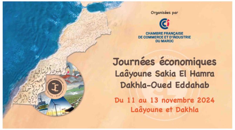 Maroc France Journées économiques CFCIM Chambre française de commerce et d’industrie Laâyoune Dakhla Sahara marocain