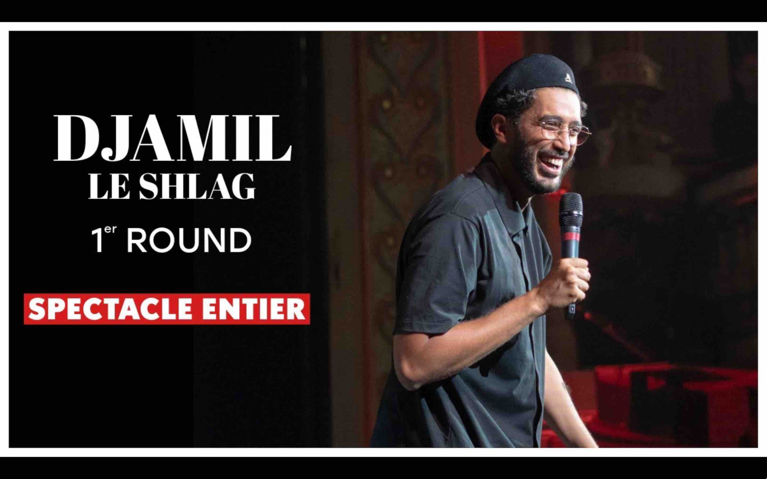 (Vidéo) Djamil Le Shlag - 1er Round - Spectacle entier